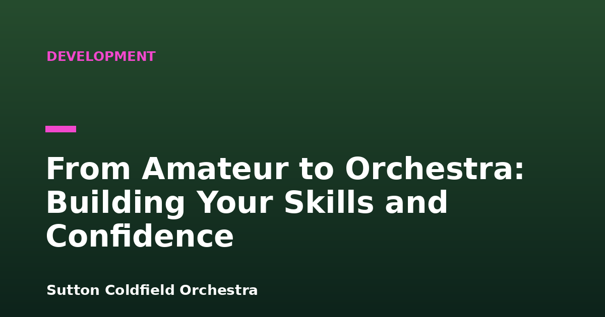 From Amateur to Orchestra: Building Your Skills and Confidence